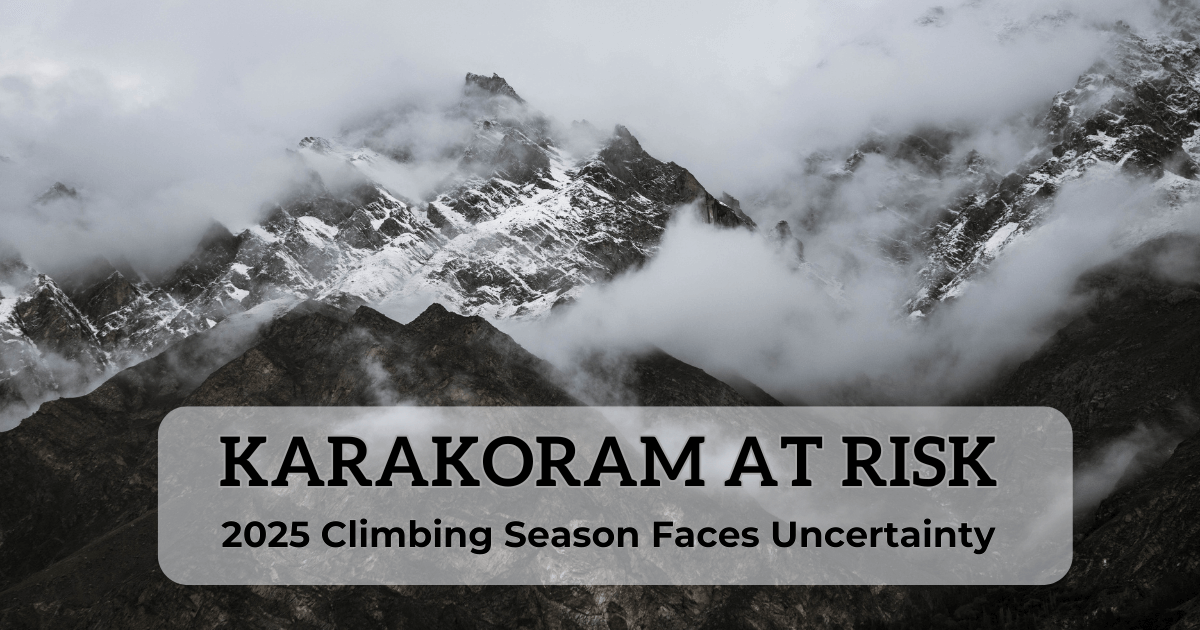 Text on a dark background reads 'KARAKORAM AT RISK' in large bold letters, with a subtitle below stating '2025 Climbing Season Faces Uncertainty.' The design conveys urgency and concern about the upcoming climbing season in the Karakoram mountain range.
